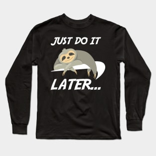 Just Do It Later Funny Sloth Long Sleeve T-Shirt